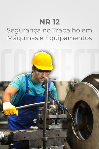NR 12 – Segurança no Trabalho em Máquinas e Equipamentos