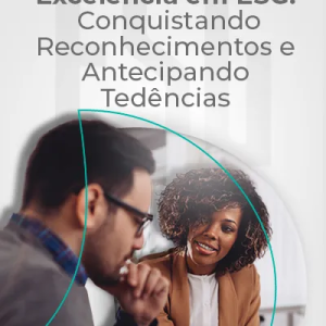 Excelência em ESG; Conquistando Reconhecimentos e Antecipando Tendências