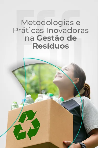 Metodologias e Práticas Inovadoras na Gestão de Resíduos