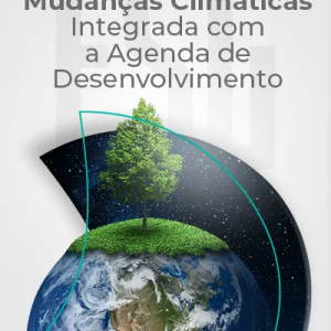 Mudanças Climáticas Integrada com a Agenda de Desenvolvimento