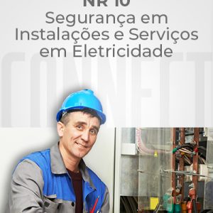 NR 10 – Segurança em Instalações e Serviços em Eletricidade