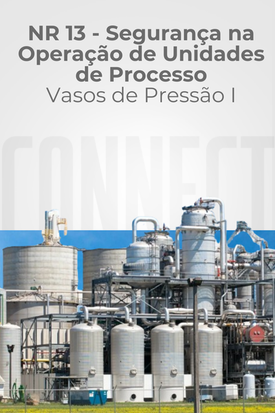 NR 13 – Segurança na Operação de Unidades de Processo – Vasos de Pressão I