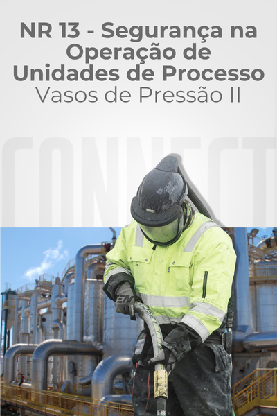 NR 13 – Segurança na Operação de Unidades de Processo – Vasos de Pressão II