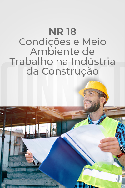 NR 18 – Segurança e Saúde no Trabalho na Indústria da Construção