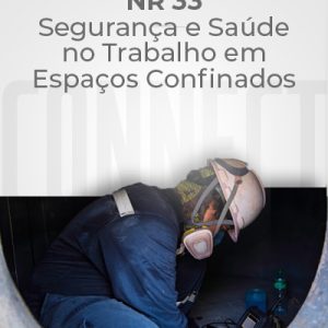 NR 33 – Segurança e Saúde no Trabalho em Espaços Confinados – Trabalhador e Vigia