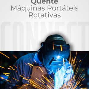 NR 34 – Trabalho a Quente – Atividades com Máquinas Portáteis Rotativas