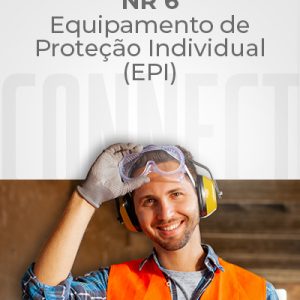 NR 06 – Equipamento de Proteção Individual (EPI)