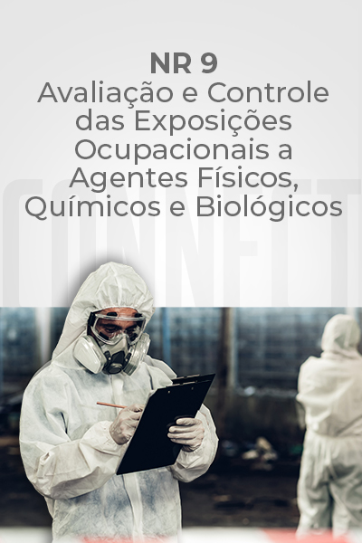 NR 9 – Avaliação e Controle das Exposições Ocupacionais a Agentes Físicos, Químicos e Biológicos